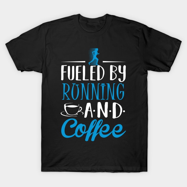 Fueled by Running and Coffee T-Shirt by KsuAnn